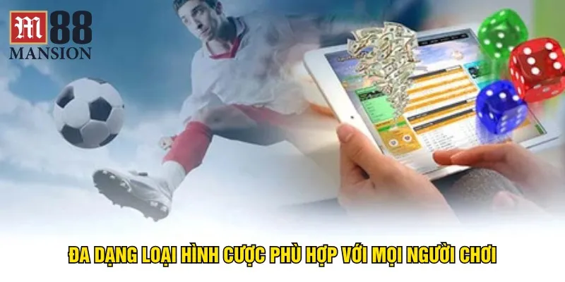 da-dang-loai-hinh-cuoc-phu-hop-voi-moi-nguoi-choi