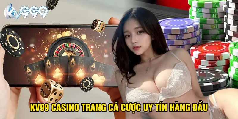 kv99-casino-trang-ca-cuoc-uy-tin-hang-dau