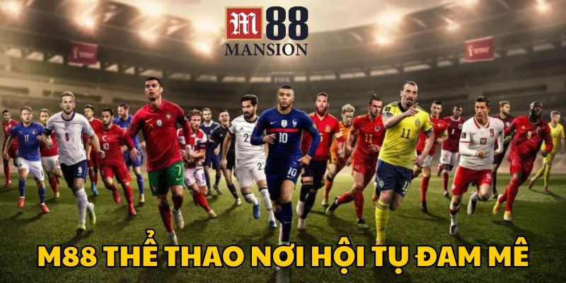 m88-the-thao-noi-hoi-tu-dam-me